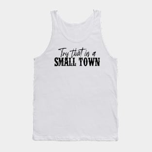 Try That In A Small Town Shirt Lyric Shirt American Flag Quote Country Music Shirt Country Music Lovers Shirt Gift For Music Lovers Tank Top